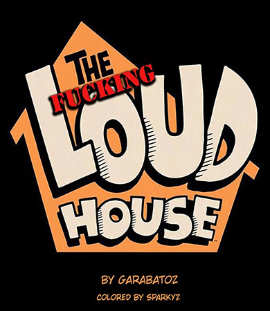 The FUCKING Loud House